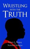Wrestling with the Truth (eBook, ePUB)