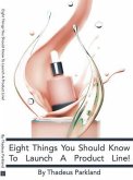 8 Things You Should Know to Launch a Product Line (eBook, ePUB) 8 Things You Should Know to Launch a Product Line (eBook, ePUB)