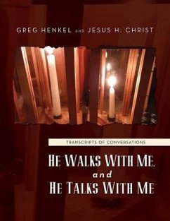 He Walks With Me, and He Talks With Me (eBook, ePUB) - Henkel, Greg; Christ, Jesus H.