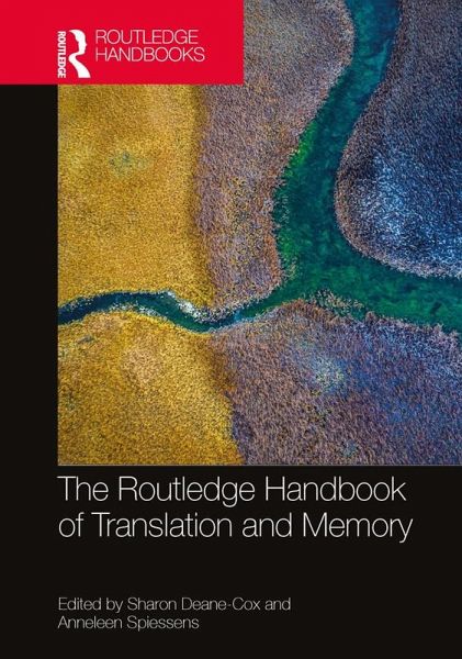The Routledge Handbook of Translation and Memory (eBook, PDF) The Routledge Handbook of Translation and Memory (eBook, PDF)