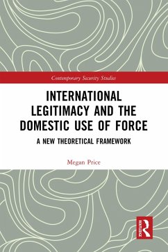 International Legitimacy and the Domestic Use of Force (eBook, ePUB) - Price, Megan