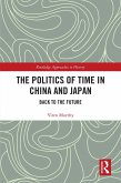 The Politics of Time in China and Japan (eBook, PDF)