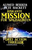 Riskante Mission für Spezialisten: Drei Action Thriller (eBook, ePUB)