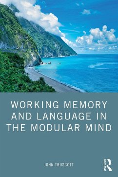 Working Memory and Language in the Modular Mind (eBook, ePUB) - Truscott, John