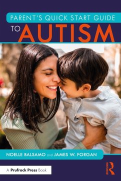 Parent's Quick Start Guide to Autism (eBook, PDF) - Balsamo, Noelle; Forgan, James W.