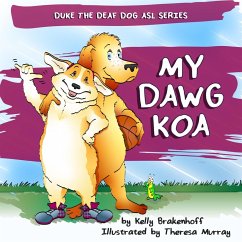 My Dawg Koa (Duke the Deaf Dog ASL Series, #3) (eBook, ePUB) - Brakenhoff, Kelly