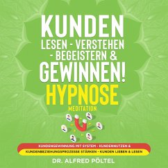 Kunden lesen - verstehen - begeistern & gewinnen! Hypnose / Meditation (MP3-Download) - Pöltel, Dr. Alfred