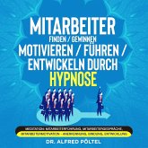 Mitarbeiter finden / gewinnen / motivieren / führen / entwickeln durch Hypnose (MP3-Download)