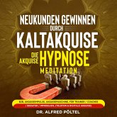 Neukunden gewinnen durch Kaltakquise - die Akquise Hypnose / Meditation (MP3-Download)