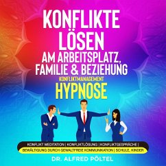 Konflikte lösen am Arbeitsplatz, Familie & Beziehung - Konfliktmanagement Hypnose (MP3-Download) - Pöltel, Dr. Alfred