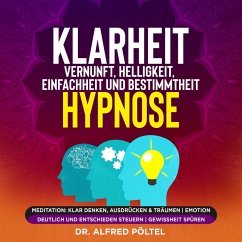 Klarheit, Vernunft, Helligkeit, Einfachheit und Bestimmtheit - Hypnose (MP3-Download) - Pöltel, Dr. Alfred