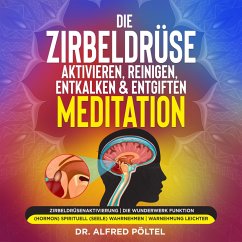 Die Zirbeldrüse aktivieren, reinigen, entkalken & entgiften - Meditation (MP3-Download) - Pöltel, Dr. Alfred