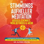 Die Stimmungsaufheller Meditation: Ausgeglichenheit, Wohlbefinden & mehr (MP3-Download)