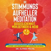 Die Stimmungsaufheller Meditation: Ausgeglichenheit, Wohlbefinden & mehr (MP3-Download)