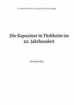 Die Kapuziner in Türkheim im 20. Jahrhundert (eBook, ePUB)