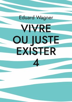 Vivre ou juste exister 4 - Wagner, Eduard