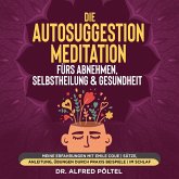 Die Autosuggestion Meditation fürs Abnehmen, Selbstheilung & Gesundheit (MP3-Download)
