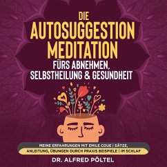 Die Autosuggestion Meditation fürs Abnehmen, Selbstheilung & Gesundheit (MP3-Download) - Pöltel, Dr. Alfred