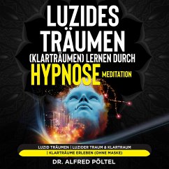 Luzides Träumen (Klarträumen) lernen durch Hypnose / Meditation (MP3-Download) - Pöltel, Dr. Alfred