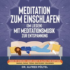 Meditation zum Einschlafen (im Liegen) mit Meditationsmusik zur Entspannung (MP3-Download) - Pöltel, Dr. Alfred