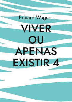 Viver ou apenas existir 4 - Wagner, Eduard