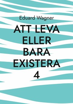 Att leva eller bara existera 4 - Wagner, Eduard