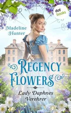 Regency Flowers - Lady Daphnes Verehrer (eBook, ePUB) - Hunter, Madeline