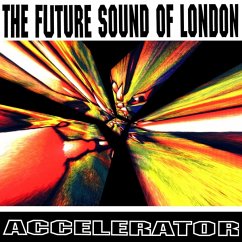 Accelerator - 30th Anniversary Reissue - Future Sound Of London