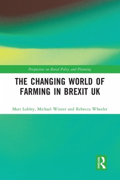 The Changing World of Farming in Brexit UK - Lobley, Matt; Winter, Michael; Wheeler, Rebecca
