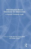 Mentalization-Based Treatment for Adolescents Mentalization-Based Treatment for Adolescents