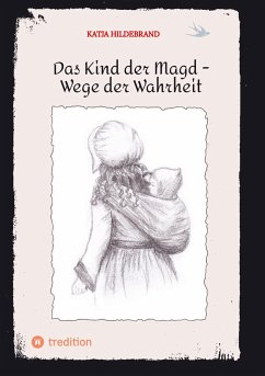 Das Kind der Magd - Wege der Wahrheit - Hildebrand, Katja