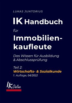 IK Handbuch für Immobilienkaufleute Teil 2 Wirtschafts- & Sozialkunde - Juntorius, Lukas