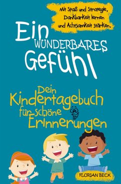 Ein wunderbares Gefühl - Das Kindertagebuch für mehr Dankbarkeit und Achtsamkeit - Beck, Florian