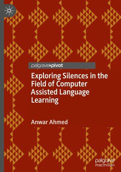 Exploring Silences in the Field of Computer Assisted Language Learning - Ahmed, Anwar