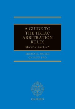 A Guide to the HKIAC Arbitration Rules (eBook, ePUB) - Moser, Michael J; Bao, Chiann