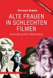 Alte Frauen in schlechten Filmen... - Bild 1