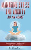 Managing Stress And Anxiety As An Adult (eBook, ePUB)