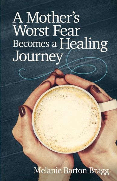 A Mother's Worst Fear Becomes a Healing Journey (eBook, ePUB) A Mother's Worst Fear Becomes a Healing Journey (eBook, ePUB)