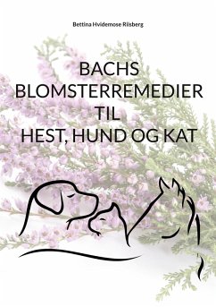 Bachs Blomsterremedier til hest, hund og kat (eBook, ePUB) - Hvidemose, Bettina