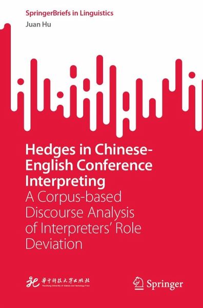 Hedges in Chinese-English Conference Interpreting (eBook, PDF) Hedges in Chinese-English Conference Interpreting (eBook, PDF)