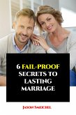 6 Fail-proof Secrets To Lasting Marriage (eBook, ePUB)