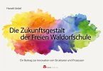 Die Zukunftsgestalt der Freien Waldorfschule (eBook, ePUB)