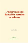 L'histoire naturelle des sociétés humaines ou animales (eBook, ePUB)