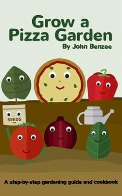 Grow a Pizza Garden (eBook, ePUB) - Benzee, John