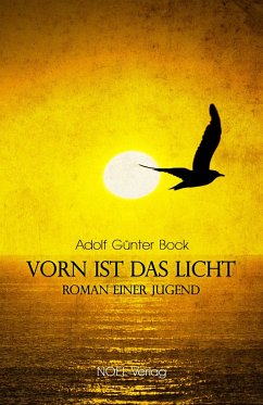 Vorn ist das Licht - Bock, Adolf Günter