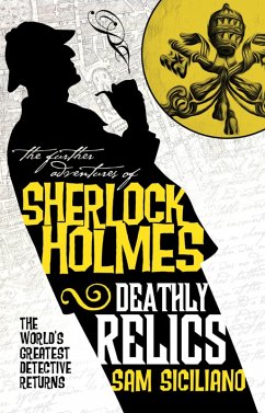 The Further Adventures of Sherlock Holmes - Deathly Relics (eBook, ePUB) - Siciliano, Sam