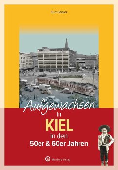 Aufgewachsen in Kiel in den 50er & 60er Jahren - Geisler, Kurt