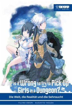 Is it wrong to try to pick up Girls in a Dungeon? Light Novel / Is it Wrong to Try to Pick Up Girls in a Dungeon? Bd.1 - Omori, Fujino;Yasuda, Suzuhito