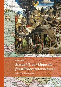 Simon VI. zur Lippe als fürstlicher Unternehmer - Heil, Georg