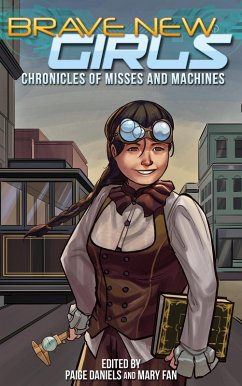 Brave New Girls: Chronicles of Misses and Machines (eBook, ePUB) Cover Brave New Girls: Chronicles of Misses and Machines (eBook, ePUB)